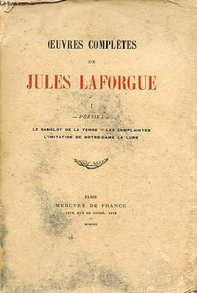 Oeuvres compltes de Jules Laforgue - Tome 1 : Posies - le sanglot de la terre - les complaintes - l'imitation de notre-dame la lune - Exemplaire n987.