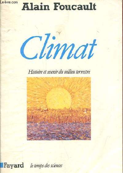 Climat - Histoire et avenir du milieu terrestre - Collection le temps des sciences.
