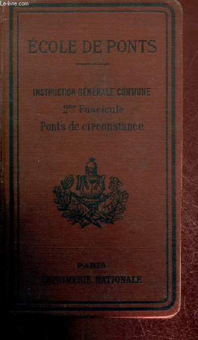 Ecoles du Gnie - Instruction pratique - cole de ponts - instruction gnrale commune - 2e fascicule : ponts de circonstance.