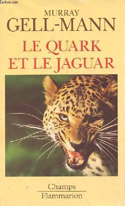 Le quark et le jaguar - Voyage au coeur du simple et du complexe - Collection Champs n350.