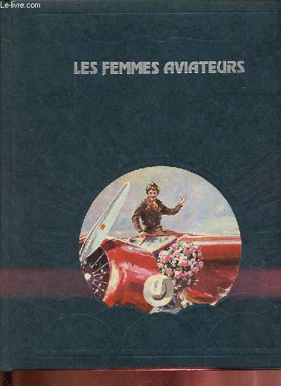 Les femmes aviateurs - Collection la conqute du ciel.