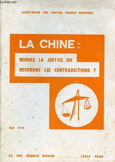 Association des amitis franco-chinoises mai 1978 - La Chine : rendre la justice ou resoudre les contradictions ?