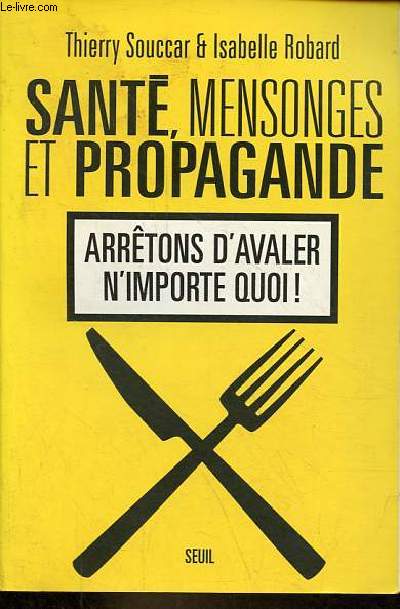 Sant, mensonges et propagande - Arrtons d'avaler n'importe quoi !