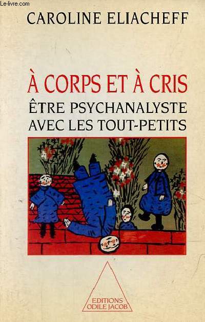 A corps et  cris - Etre psychanalyste avec les tout-petits.