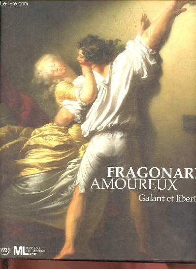 Fragonard amoureux - Galant et libertin.