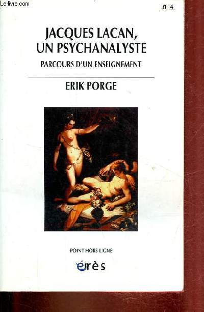 Jacques Lacan, un psychanalyste parcours d'un enseignement - Collection point hors ligne.