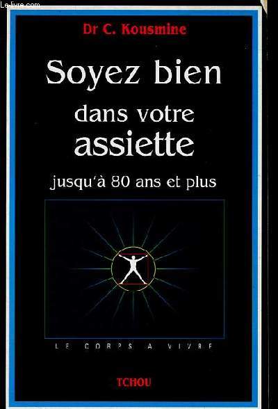 Soyez bien dans votre assiette jusqu' 80 ans et plus - Les maladies dgnratives - leurs causes, leur gravit, leur frquence - comment lutter contre elles ? - Collection 