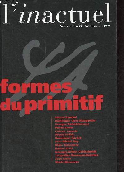 L'inactuel nouvelle srie n3 automne 1999 - Formes du primitif - Prsentation : la construction du primitf - devenir primitif - le sourire de lucy - l'image survivante : Aby Warburg et l'anthropologie tylorienne - l'indpassable notion de primitivit...