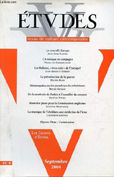 Etudes revue de culture contemporaine n3 (4013) tome 401 sept.2004 - La nouvelle Europe, Jean Yves Calvez - l'Amrique en campagne, Pierre de Charentenay - les Balkans, trou noir de l'Europe ? Jean Arnauld Drens - la privatisation de la guerre ...
