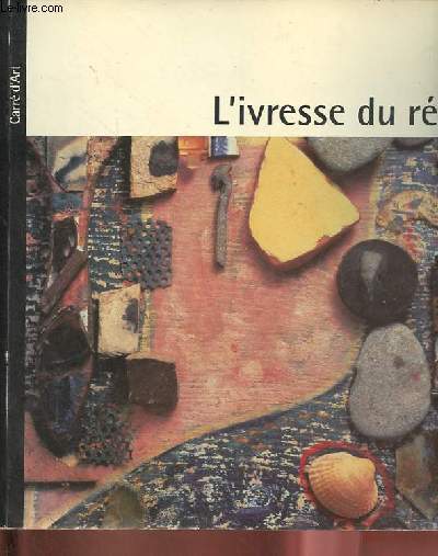 L'ivresse du rel l'objet dans l'art du XXe sicle - Carr d'art Muse d'Art contemporain, Nmes 7 mai - 29 aot 1993.