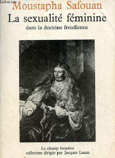 La sexualit fminine dans la doctrine freudienne - Collection le champ freudien.