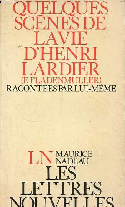 Quelques scnes de la vie d'Henri Lardier (Frdric Fladenmuller) racontes par lui-mme.