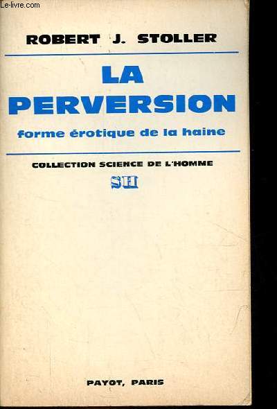 La perversion forme rotique de la haine - Collection science de l'homme.