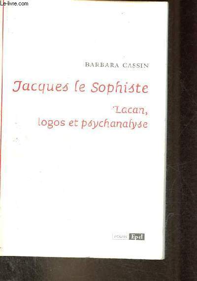 Jacques le Sophiste - Lacan, logos et psychanalyse.