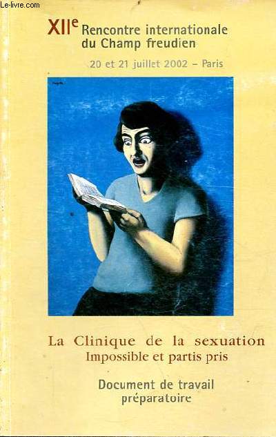 Document de travail prparatoire - XIIe Rencontre internationale du Champ freudien 20 et 21 juillet 2002 Paris - La Clinique de la sexuation - Impossible et partis pris.