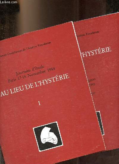 Cartels Constituants de l'Analyse Freudienne - 2 volumes - Au lieu de l'hystrie 1, journes d'tude Paris 17-18 novembre 1984 - Au lieu de l'hystrie 2, Congrs d'Avignon 1er et 2 juin 1985 1er partie.