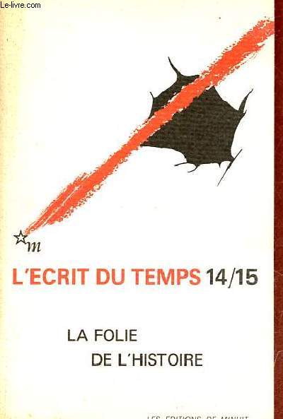 L'crit du temps n14/15 t-automne 1987 - La folie de l'histoire - Comment taire ? G.Steiner - la longue vie de la mtaphore une approche de la shoah, G.Steiner - l'me de la cit, rflexions sur une psych politique, N.Loraux ...