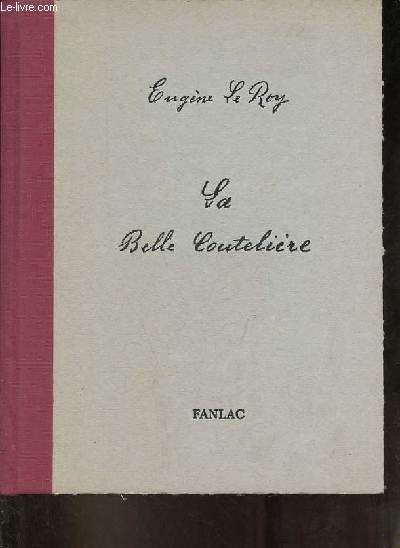 La belle coutelire - Edition du manuscrit original conserv  la Bibliothque municipale de Prigueux - Exemplaire n181/1000.