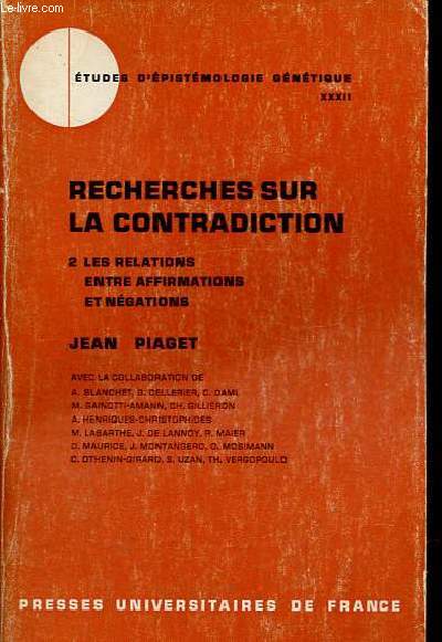 Recherches sur la contradiction - Tome 2 : les relations entre affirmations et ngations - Collection tudes d'pistmologie gntique nXXXII.