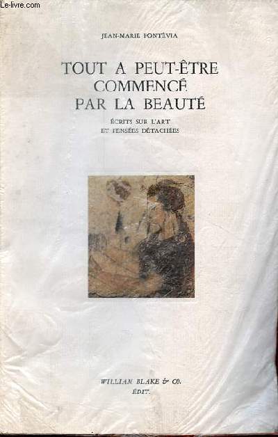 Tout a peut-tre commenc par la beaut - Ecrits sur l'art et penses dtaches.