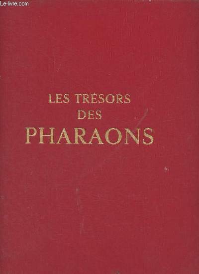 Les trsors des pharaons - les hautes poques - le nouvel empire - les basses poques - Collection trsors du monde n7.