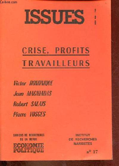 Issues cahiers de recherches d'conomie et politique n17 4e trimestre 1983 - Crise, profits travailleurs par Victor Dominique, Jean Magniadas, Robert Salais et Pierre Vosges.