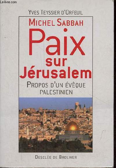 Michel Sabbah paix sur Jrusalem - Propos d'un vque palestinien.