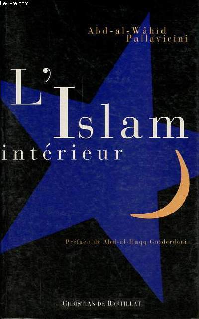 L'islam intrieur - La spiritualit universelle dans la religion islamique.