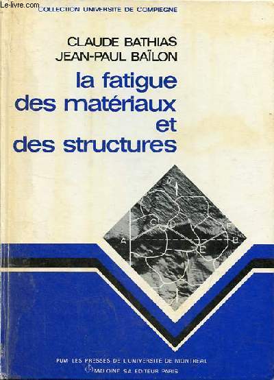 La fatigue des matriaux et des structures - Collection universit de Compigne.