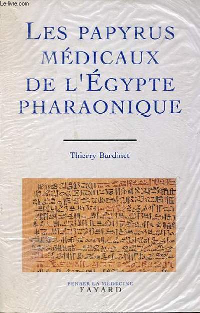 Les papyrus mdicaux de l'Egypte pharaonique - Traduction intgrale et commentaire - Collection 