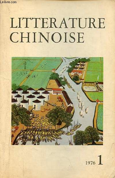 Littrature chinoise n1 1976 - La voie lumineuse (extraits), Hao Jan - Tchong-nan-hai, Wang En-yu - labours de nuit aprs la pluie, Houang Ying-kou - en route, Fou An - avant le dpart, Pin Tche - le magasin sur l'eau, Hou Tchang-tsing ...