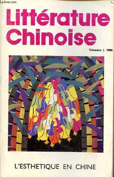 Littrature chinoise trimestre 2 1986 - L'esthetique en Chine - Elements pour une tude compare de la posie chinoise et de la posie occidentale par Zhu Guangqian - problmes artistiques et expriences par Fan Jingzhong ...