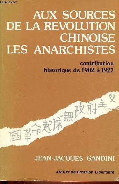 Aux sources de la revolution chinoise les anarchistes - contribution historique de 1902  1927.