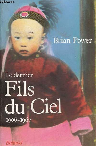Le dernier fils du ciel 1906-1967.
