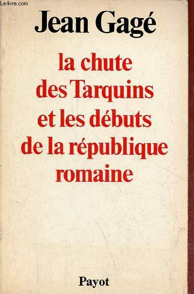 La chute des Tarquins et les dbuts de la rpublique romaine - Collection bibliothque historique.
