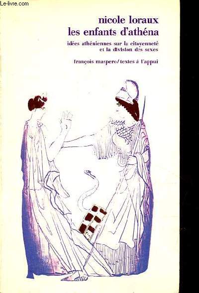 Les enfants d'athna - ides athniennes sur la citoyennet et la division des sexes - Collection textes  l'appui.