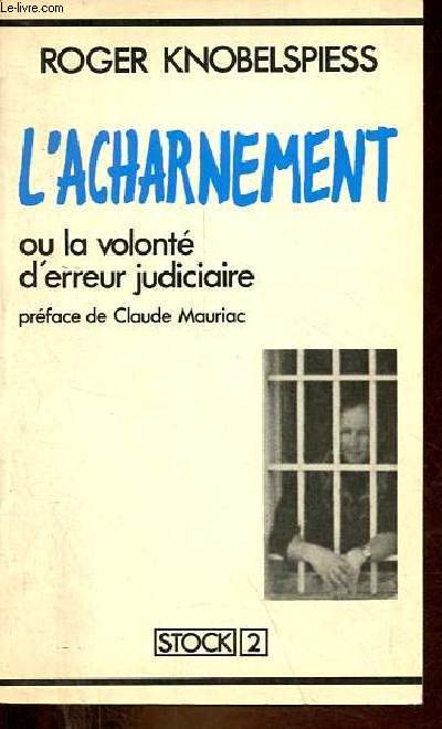 L'acharnement ou la volont d'erreur judiciaire.