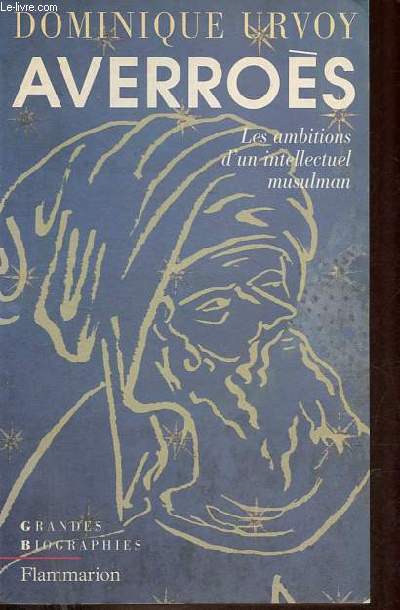 Averros - Les ambitions d'un intellectuel musulman - Collection grandes biographies.