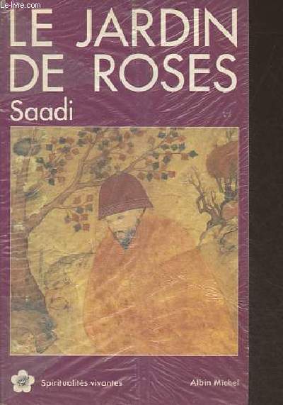 Le jardin de roses (Gulistan) - Collection spiritualits vivantes n92.