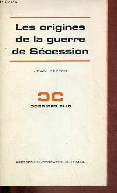 Les origines de la guerre de Scession - Collection dossiers clio n2.
