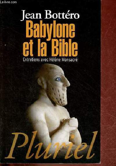 Babylone et la Bible - Entretiens avec Hlne Monsacr - Collection pluriel.
