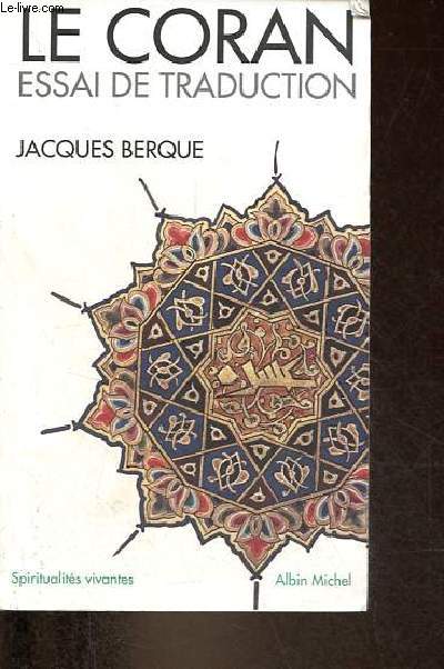 Le Coran - Essai de traduction de l'arabe annot et suivi d'une tude exgtique - dition revue et corrige - Collection spiritualits vivantes n194.