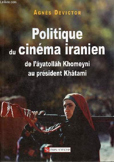 Politique du cinma iranien de l'yatollh Khomeyni au prsident Khtami.