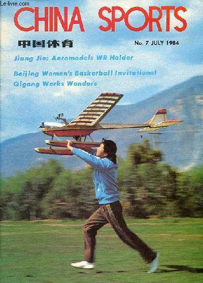 China Sports n7 july 1984 - Looking forward to the XXIIIrd olympic games - 39 track athletes make the grade - a pre-olympic joint practice - a prelude to the diving drama - diving : his untiring pursuit - looking ahead with confidence ...