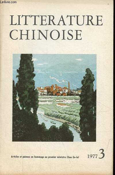 Litterature chinoise n3 1977 - A la memoire du premier ministre chou en-lai - le premier ministre chou en-lai  la villa du jardin des pruniers - le premier ministre chou en-lai  tatchai - hommage au premier ministre chou en lai (deux poemes) ...