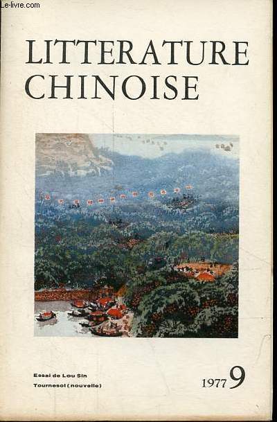 Litterature chinoise n9 1977 - La littrature de l'poque rvolutionnaire, lou sin - tournesol, siu kuang-yao - sortie du tome 5 des oeuvres choises de mao tstoung, mao tun - heureuse nouvelle, radgae basang - arrive dans la steppe ...
