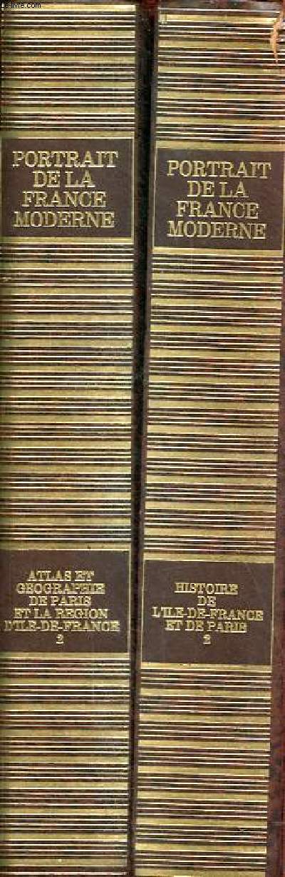 Portrait de la France moderne - 2 volumes - Atlas et gographie de Paris et la rgion d'Ile-de-France volume 2 + histoire de l'Ile-de-France et de Paris volume 2.