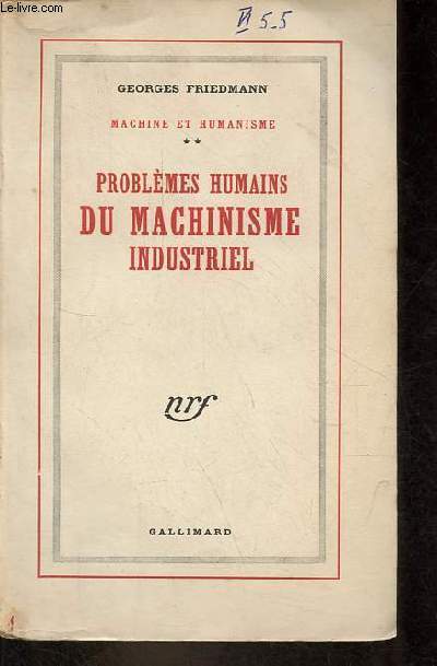 Machine et humanisme - Tome 2 : Problmes humains du machinisme industriel.