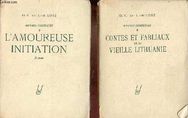 Oeuvres compltes - Tome 2 + Tome 5 (2 volumes) - Tome 2 : L'amoureuse initiation, roman - Tome 5 : Contes et fabliaux de la vieille lithuanie.
