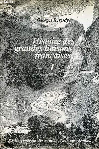 Histoire des grandes liaisons franaises - Tome 1.